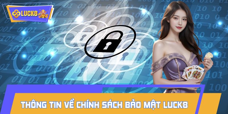 Thông tin sơ lược về chính sách bảo mật LUCK8