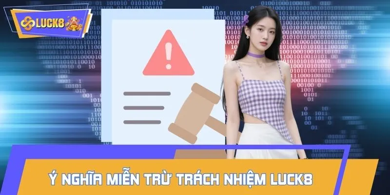 Ý nghĩa miễn trừ trách nhiệm LUCK8 đối với cơ chế vận hành